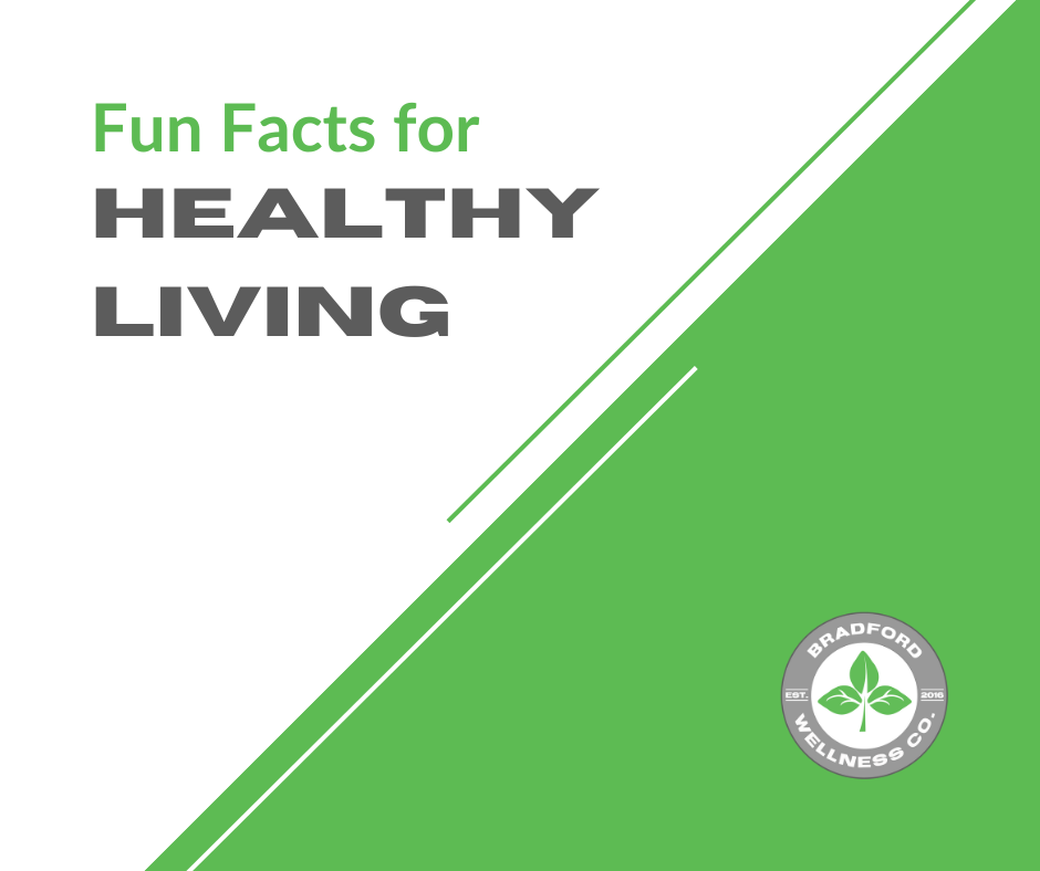 Fun Facts for Healthy Living | Bradford Wellness Co. Fun Facts for Healthy Living | Bradford Wellness Co.