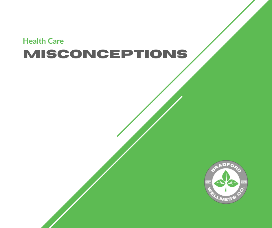 Health Care Misconceptions | Bradford Wellness Co. Health Care Misconceptions | Bradford Wellness Co.