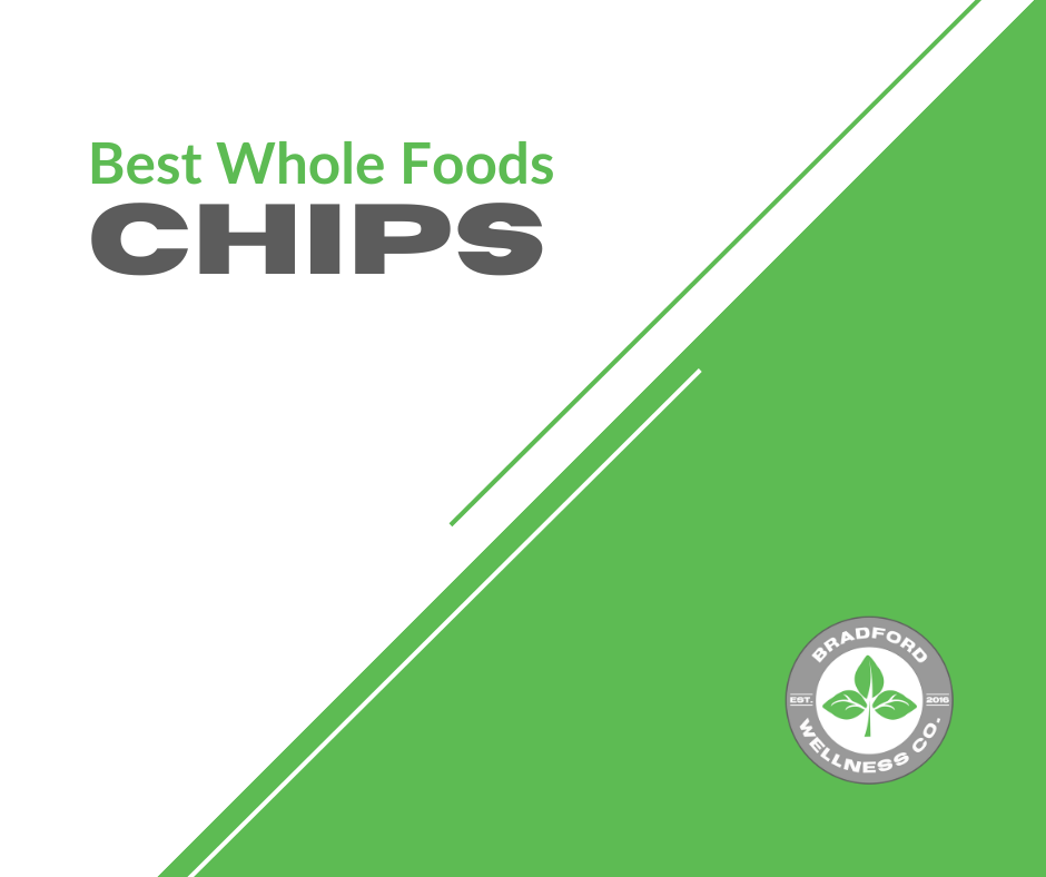 Best Whole Foods Chips | Bradford Wellness Co.